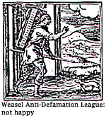 Weasel Anti-Defamation League: not happy